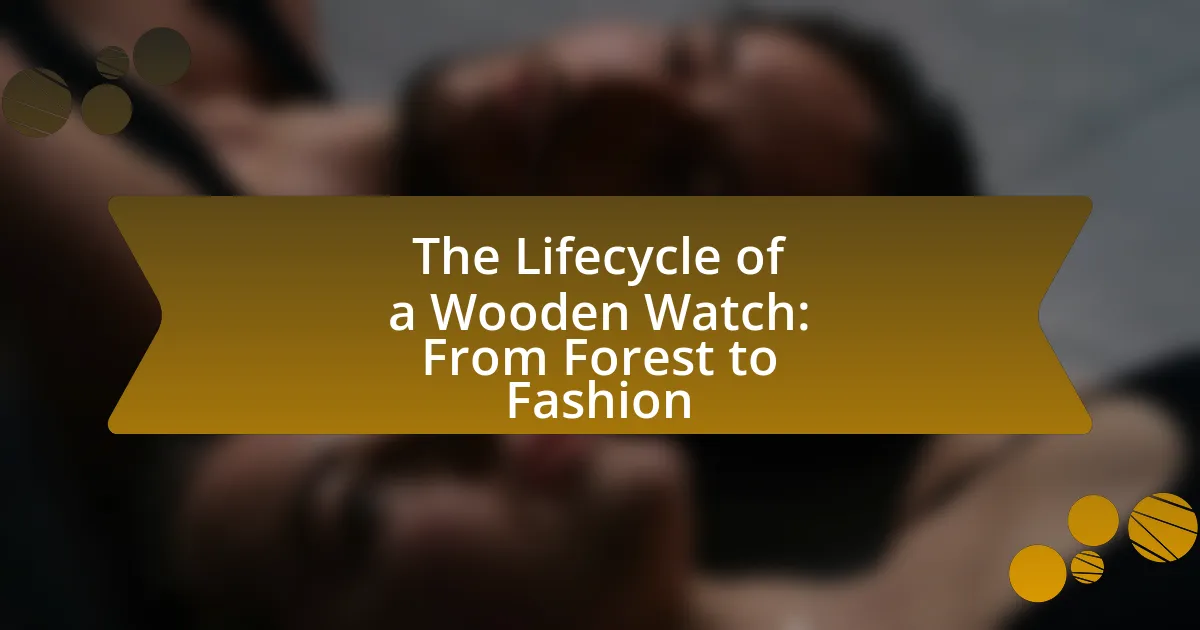 The Lifecycle of a Wooden Watch: From Forest to Fashion