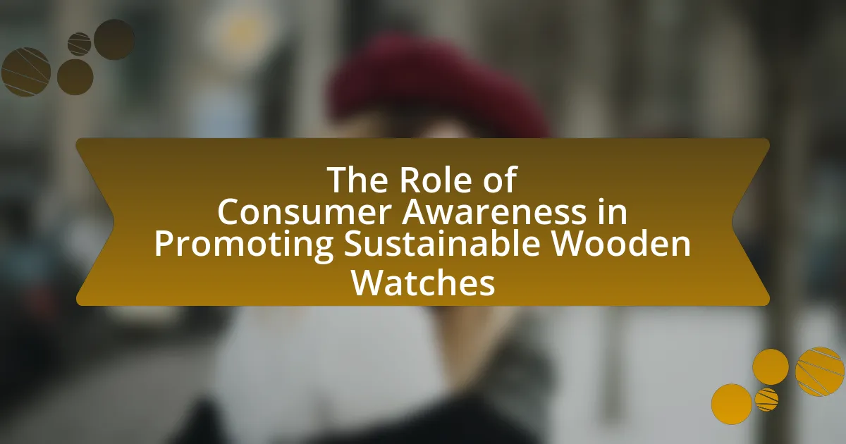 The Role of Consumer Awareness in Promoting Sustainable Wooden Watches