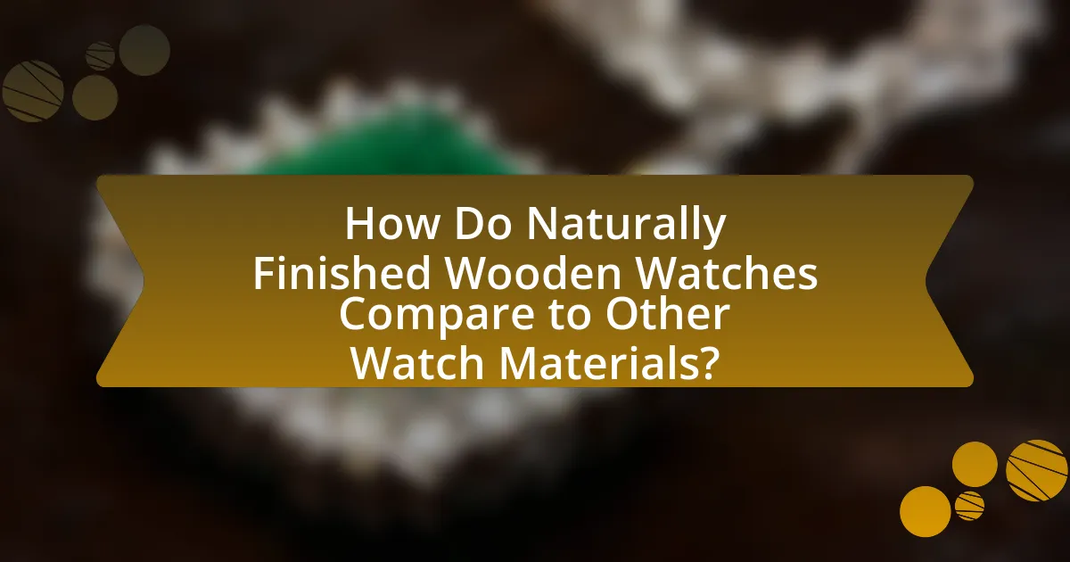 How Do Naturally Finished Wooden Watches Compare to Other Watch Materials?