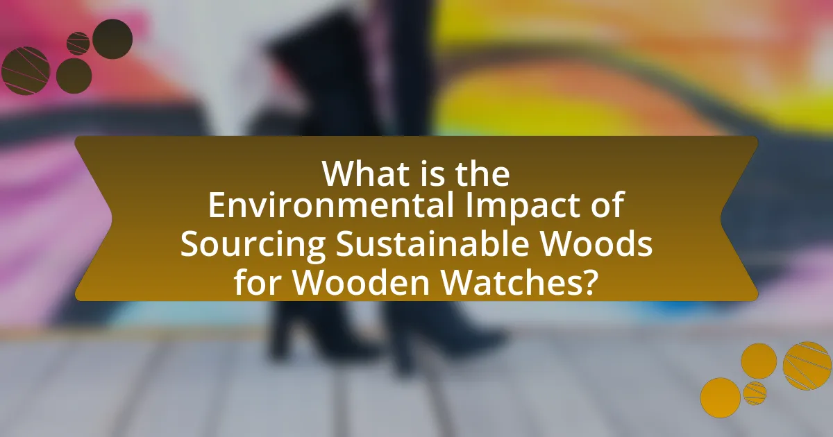What is the Environmental Impact of Sourcing Sustainable Woods for Wooden Watches?